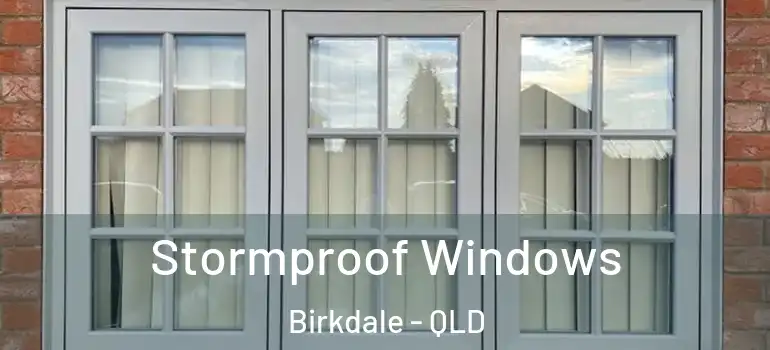 Stormproof Windows Birkdale - QLD
