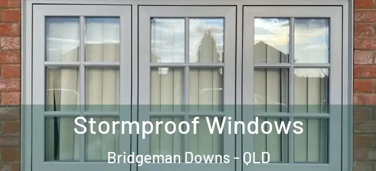 Stormproof Windows Bridgeman Downs - QLD