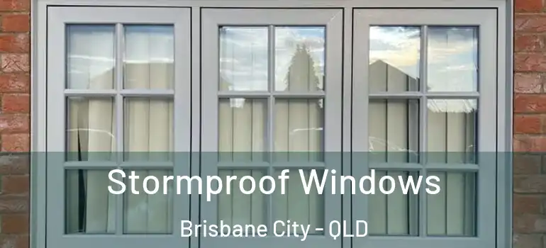  Stormproof Windows Brisbane City - QLD