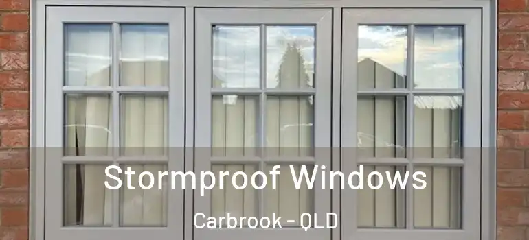 Stormproof Windows Carbrook - QLD