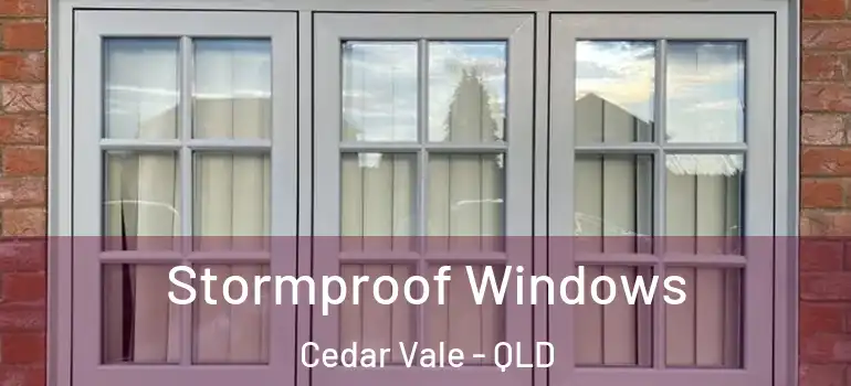 Stormproof Windows Cedar Vale - QLD