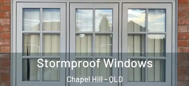 Stormproof Windows Chapel Hill - QLD