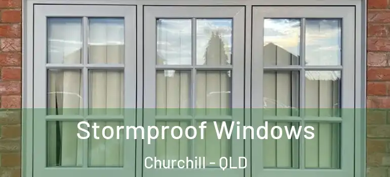 Stormproof Windows Churchill - QLD