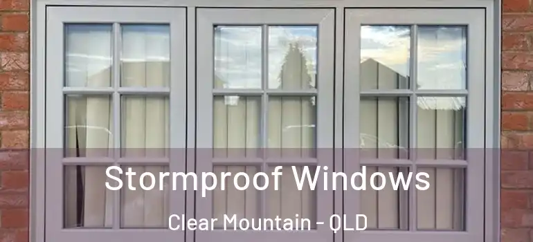 Stormproof Windows Clear Mountain - QLD