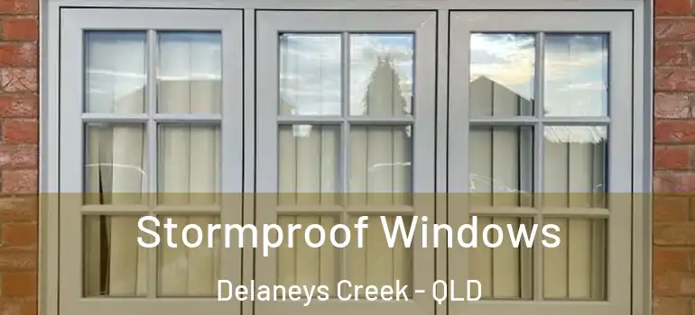 Stormproof Windows Delaneys Creek - QLD