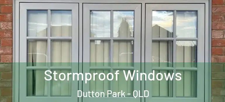 Stormproof Windows Dutton Park - QLD