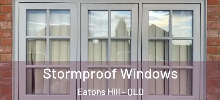 Stormproof Windows Eatons Hill - QLD