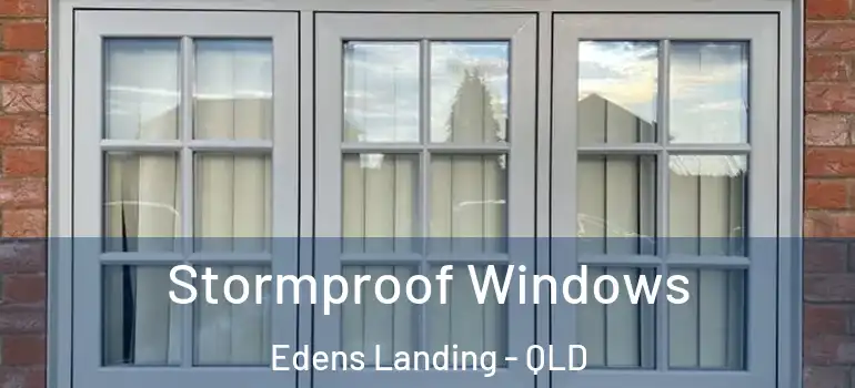 Stormproof Windows Edens Landing - QLD