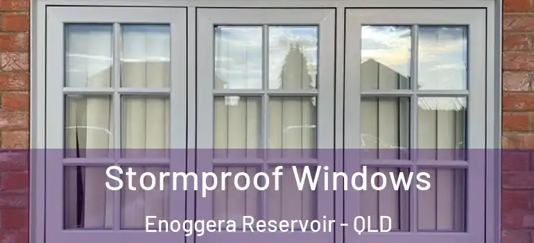 Stormproof Windows Enoggera Reservoir - QLD