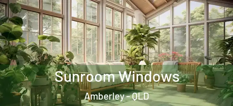 Sunroom Windows Amberley - QLD