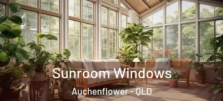 Sunroom Windows Auchenflower - QLD