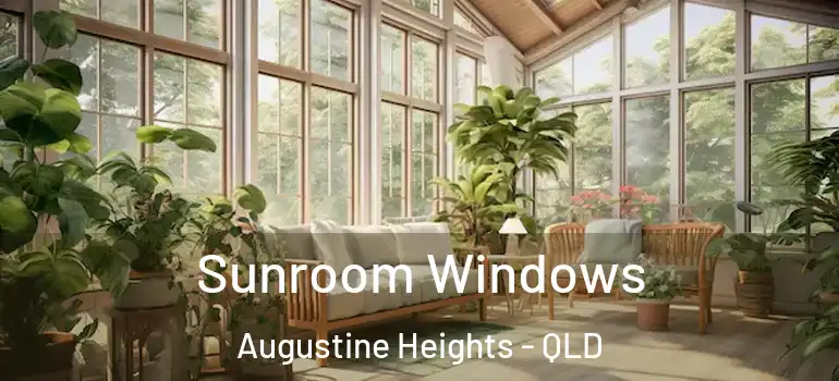 Sunroom Windows Augustine Heights - QLD