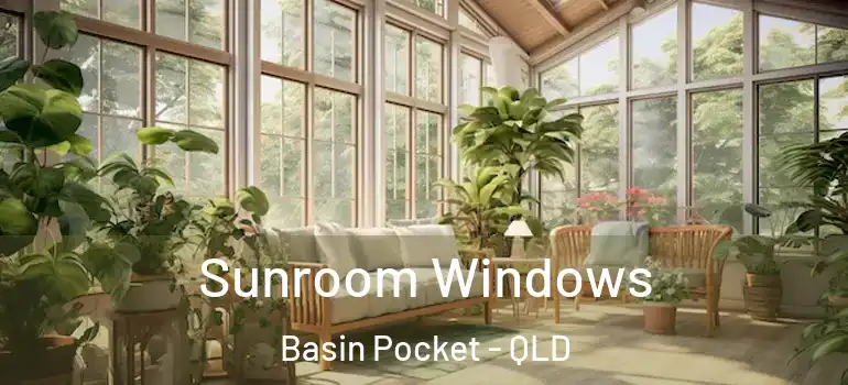 Sunroom Windows Basin Pocket - QLD