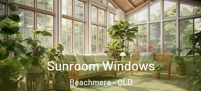 Sunroom Windows Beachmere - QLD