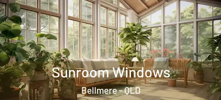 Sunroom Windows Bellmere - QLD