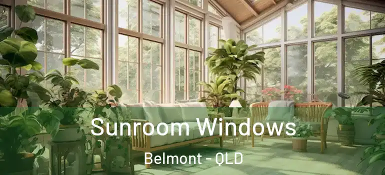 Sunroom Windows Belmont - QLD