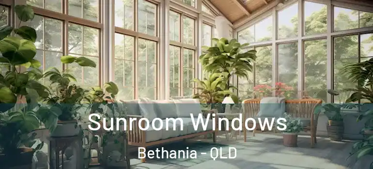  Sunroom Windows Bethania - QLD