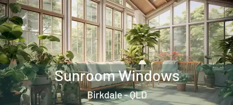 Sunroom Windows Birkdale - QLD