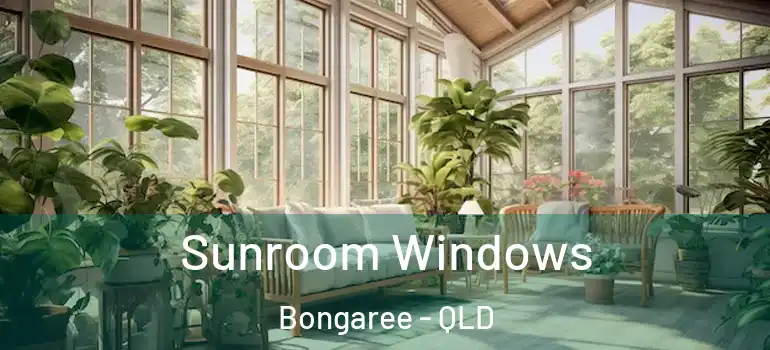 Sunroom Windows Bongaree - QLD