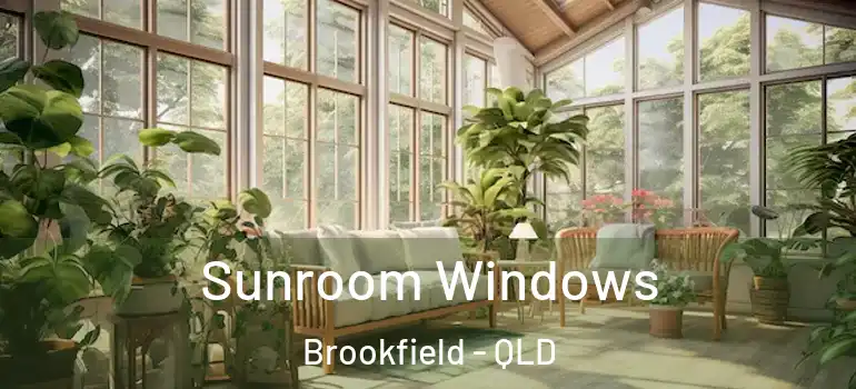 Sunroom Windows Brookfield - QLD