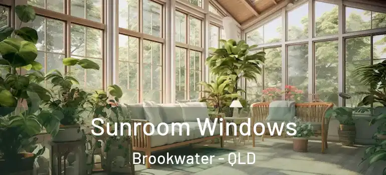  Sunroom Windows Brookwater - QLD