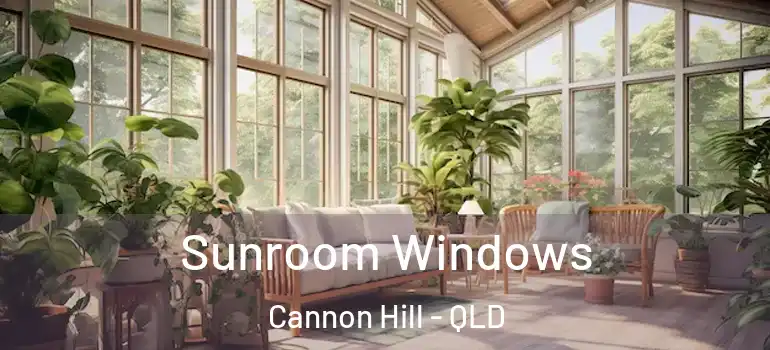  Sunroom Windows Cannon Hill - QLD