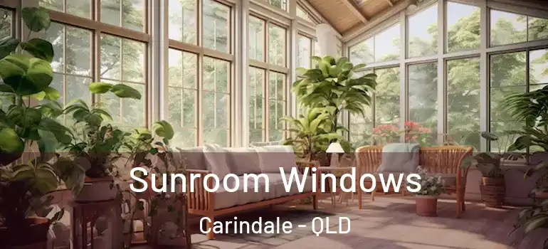 Sunroom Windows Carindale - QLD