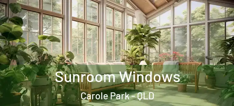  Sunroom Windows Carole Park - QLD