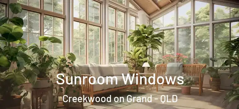  Sunroom Windows Creekwood on Grand - QLD