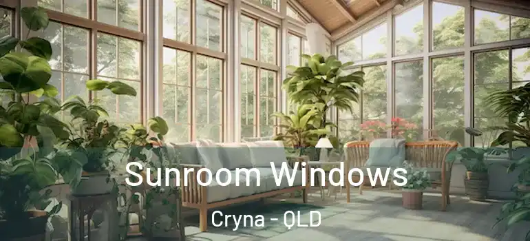 Sunroom Windows Cryna - QLD