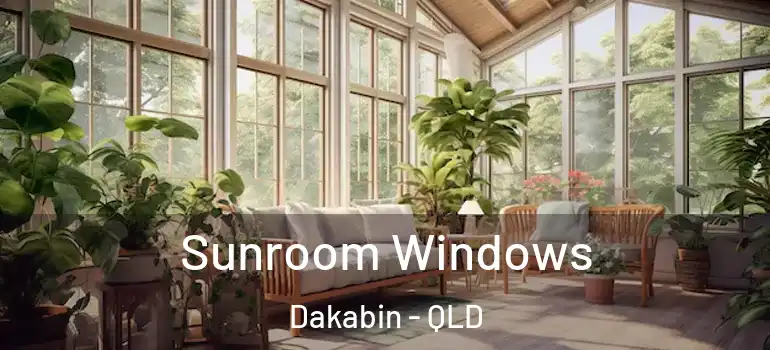 Sunroom Windows Dakabin - QLD