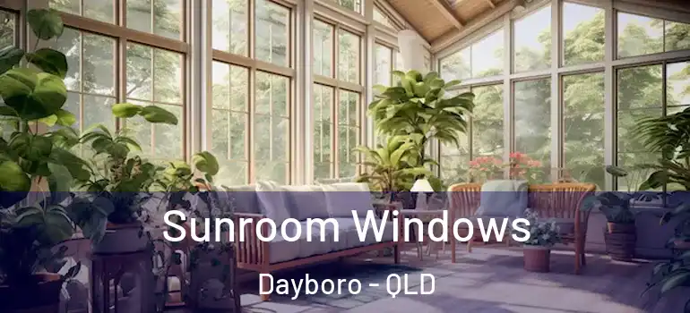 Sunroom Windows Dayboro - QLD