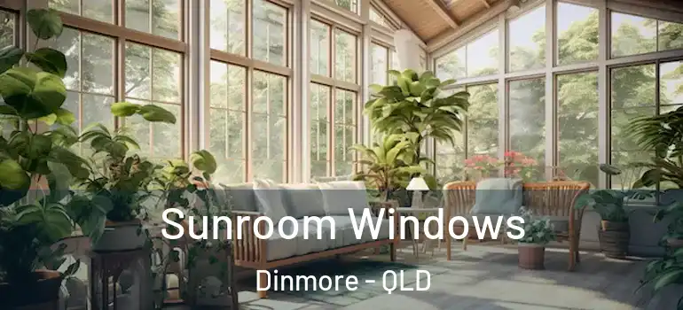 Sunroom Windows Dinmore - QLD
