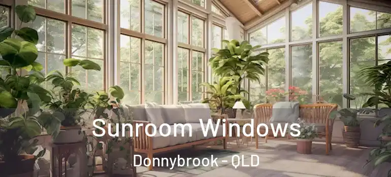 Sunroom Windows Donnybrook - QLD