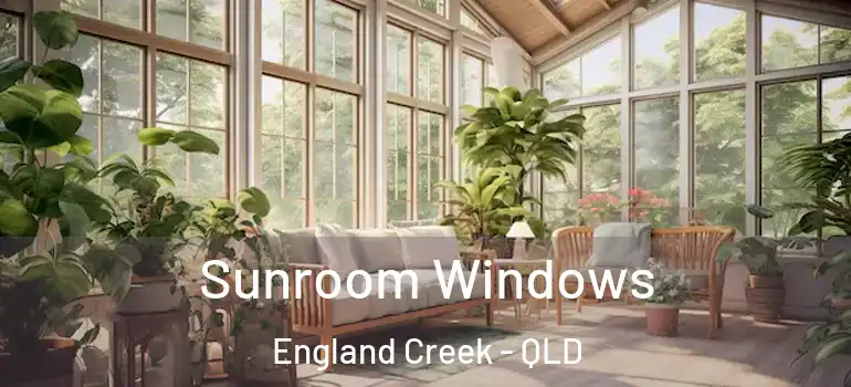  Sunroom Windows England Creek - QLD