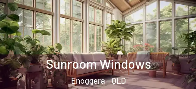Sunroom Windows Enoggera - QLD
