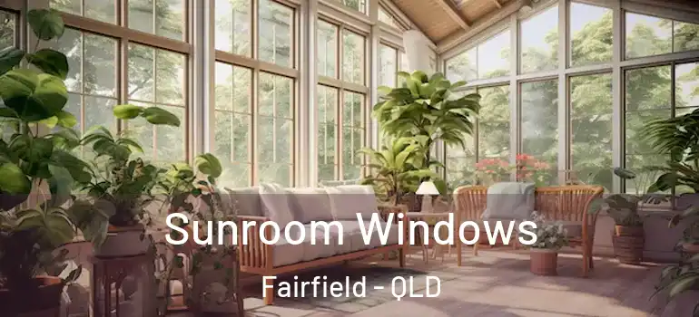 Sunroom Windows Fairfield - QLD