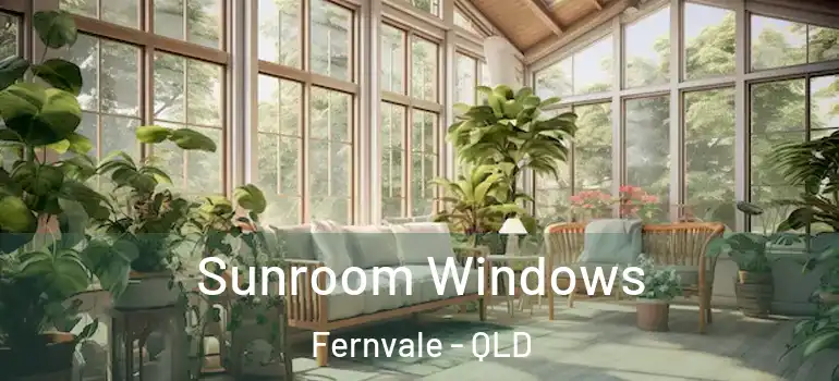 Sunroom Windows Fernvale - QLD