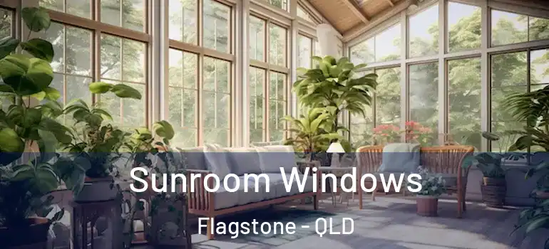 Sunroom Windows Flagstone - QLD