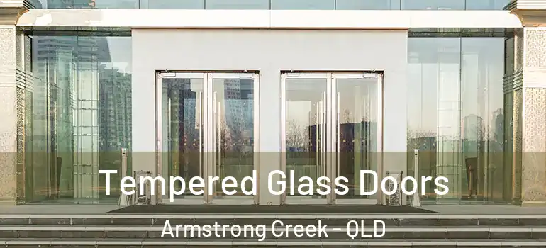  Tempered Glass Doors Armstrong Creek - QLD