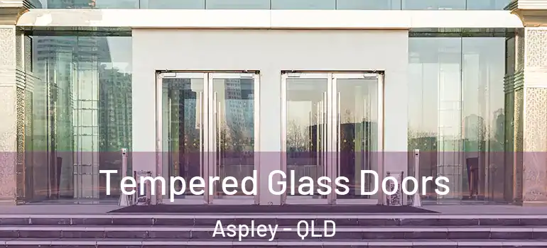  Tempered Glass Doors Aspley - QLD