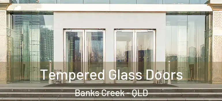 Tempered Glass Doors Banks Creek - QLD
