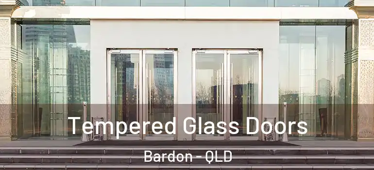 Tempered Glass Doors Bardon - QLD