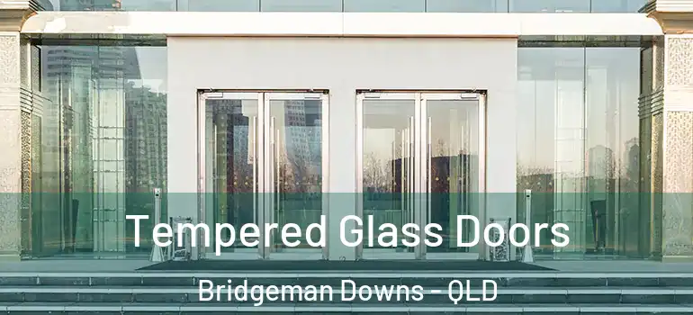 Tempered Glass Doors Bridgeman Downs - QLD