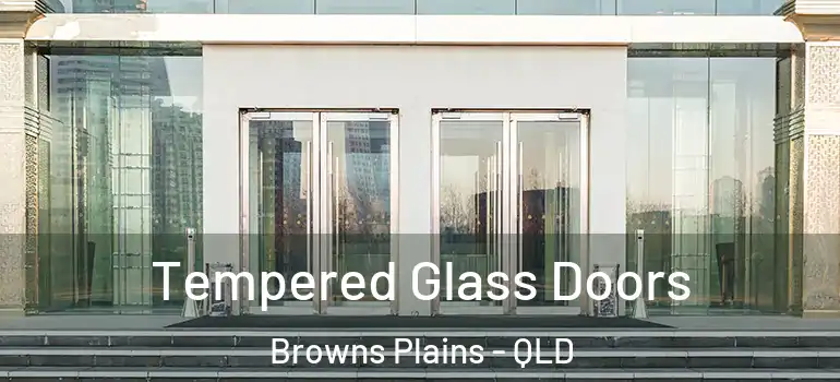 Tempered Glass Doors Browns Plains - QLD