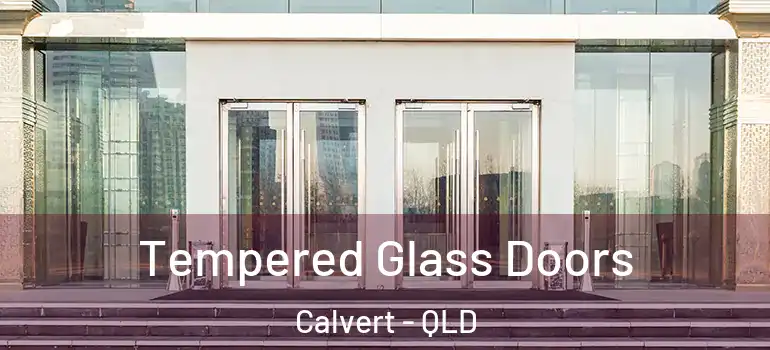  Tempered Glass Doors Calvert - QLD