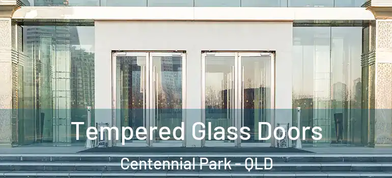  Tempered Glass Doors Centennial Park - QLD