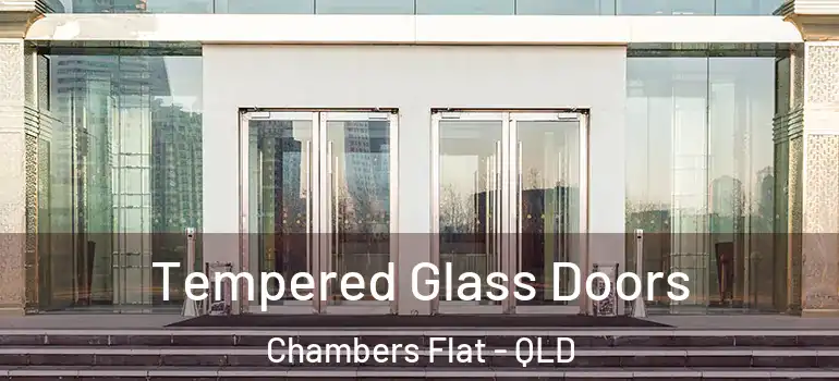 Tempered Glass Doors Chambers Flat - QLD