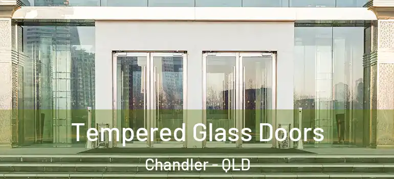 Tempered Glass Doors Chandler - QLD