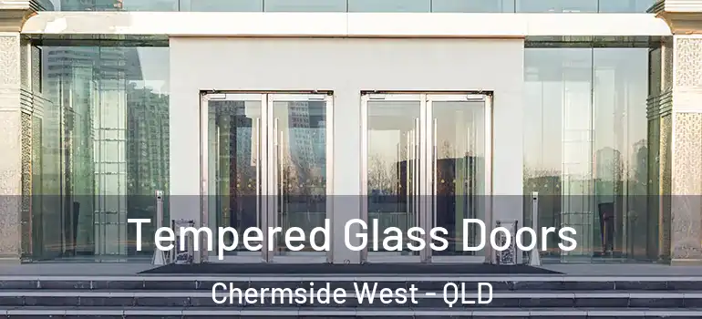  Tempered Glass Doors Chermside West - QLD